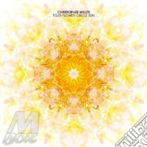 Christopher Willits - Tiger Flower Circle Sun cd musicale di Christopher Willits