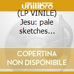(LP VINILE) Jesu: pale sketches demixed cd