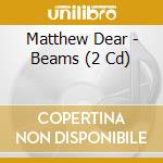 Matthew Dear - Beams (2 Cd) cd