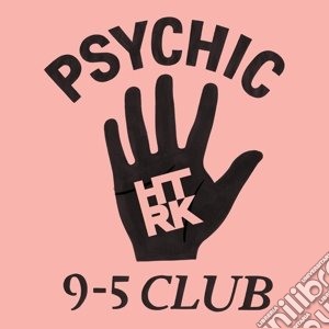 Htrk - Psychic 9-5 Club cd musicale di Htrk