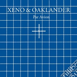 Xeno & Oaklander - Par Avion cd musicale di Xeno & Oaklander