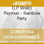 (LP Vinile) Psymun - Rainbow Party vinile