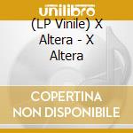 (LP Vinile) X Altera - X Altera lp vinile di X Altera