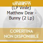 (LP Vinile) Matthew Dear - Bunny (2 Lp) lp vinile di Matthew Dear