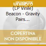 (LP Vinile) Beacon - Gravity Pairs (Coloured) lp vinile di Beacon