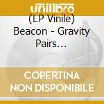 (LP Vinile) Beacon - Gravity Pairs (Coloured) vinile