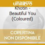 Khotin - Beautiful You (Coloured) cd
