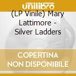 (LP Vinile) Mary Lattimore - Silver Ladders vinile