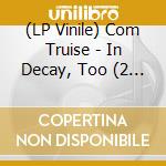 (LP Vinile) Com Truise - In Decay, Too (2 Lp) vinile