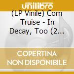 (LP Vinile) Com Truise - In Decay, Too (2 Lp) lp vinile