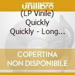 (LP Vinile) Quickly Quickly - Long & Short Of It vinile