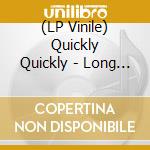 (LP Vinile) Quickly Quickly - Long & Short Of It lp vinile