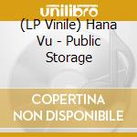 (LP Vinile) Hana Vu - Public Storage vinile