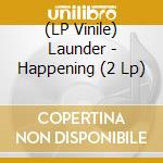 (LP Vinile) Launder - Happening (2 Lp) vinile