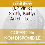 (LP Vinile) Smith, Kaitlyn Aurel - Let S Turn It Into Sound (Neon Yellow Vi lp vinile