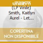 (LP Vinile) Smith, Kaitlyn Aurel - Let S Turn It Into Sound (Neon Yellow Vi vinile