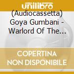 (Audiocassetta) Goya Gumbani - Warlord Of The Weejuns cd