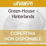 Green-House - Hinterlands cd