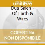Dua Saleh - Of Earth & Wires cd