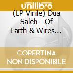 (LP Vinile) Dua Saleh - Of Earth & Wires (Blue Sapphire Vinyl) vinile
