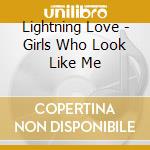 Lightning Love - Girls Who Look Like Me cd