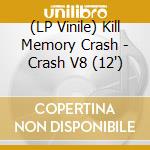 (LP Vinile) Kill Memory Crash - Crash V8 (12")