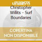 Christopher Willits - Surf Boundaries cd musicale di Christopher Willits
