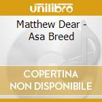 Matthew Dear - Asa Breed cd
