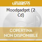 Moodgadget (2 Cd) cd
