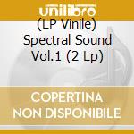 (LP Vinile) Spectral Sound Vol.1 (2 Lp) vinile