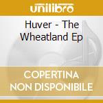 Huver - The Wheatland Ep cd