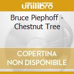 Bruce Piephoff - Chestnut Tree cd musicale di Bruce Piephoff