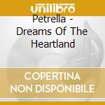Petrella - Dreams Of The Heartland cd