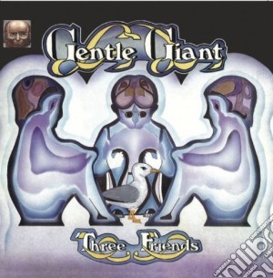 Gentle Giant - Three Friends cd musicale di Gentle Giant