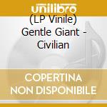 (LP Vinile) Gentle Giant - Civilian vinile