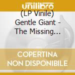 (LP Vinile) Gentle Giant - The Missing Piece (Steven Wilson Remix) (180G-Black Vinyl) vinile