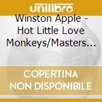 Winston Apple - Hot Little Love Monkeys/Masters Of Terror cd musicale di Winston Apple