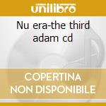 Nu era-the third adam cd cd musicale di Era Nu