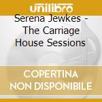 Serena Jewkes - The Carriage House Sessions cd