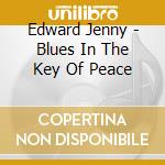 Edward Jenny - Blues In The Key Of Peace cd