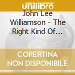 John Lee Williamson - The Right Kind Of Life cd