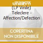 (LP Vinile) Teleclere - Affection/Defection lp vinile