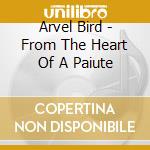 Arvel Bird - From The Heart Of A Paiute cd