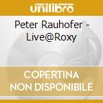 Peter Rauhofer - Live@Roxy cd musicale di Peter Rauhofer