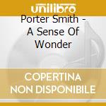 Porter Smith - A Sense Of Wonder cd