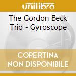The Gordon Beck Trio - Gyroscope cd musicale di The Gordon Beck Trio