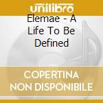 Elemae - A Life To Be Defined