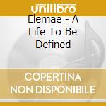 Elemae - A Life To Be Defined cd