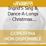 Ingrid'S Sing & Dance-A-Longs - Christmas Series cd