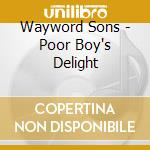 Wayword Sons - Poor Boy's Delight cd